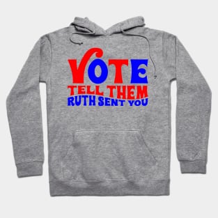 Vote tell them Ruth sent you Hoodie